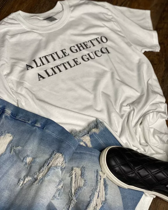 A Little Ghetto A Little Gucci Graphic Tee