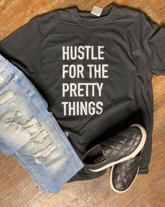 Hustle For The Pretty Things Graphic Tee