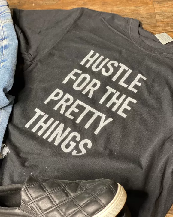 Hustle For The Pretty Things Graphic Tee
