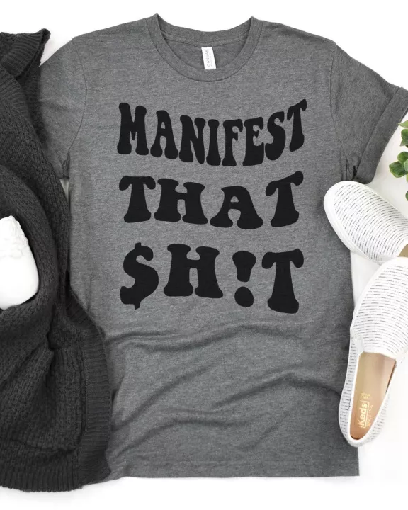Manifest That $h!t Graphic Tee