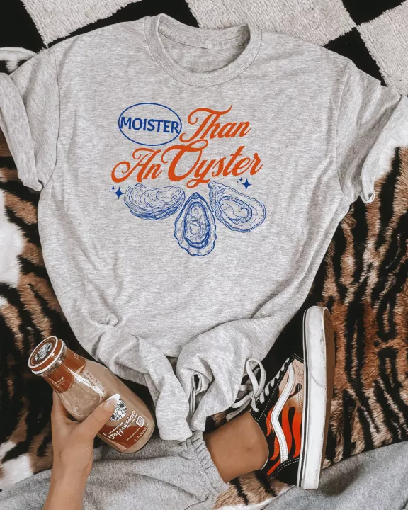 Moister Than An Oyster Graphic Tee