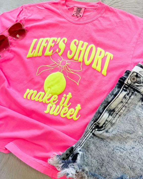Life's Short Make It Sweet Tee