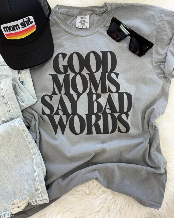 Good Moms Say Bad Words Tee
