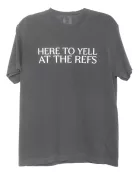 Here To Yell At The Refs Wholesale Funny Graphic Tee