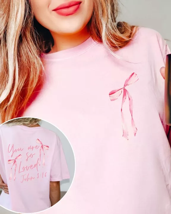 You Are So Loved Pink Bows Front & Back Wholesale Comfort Color Tee - Quick Shipping