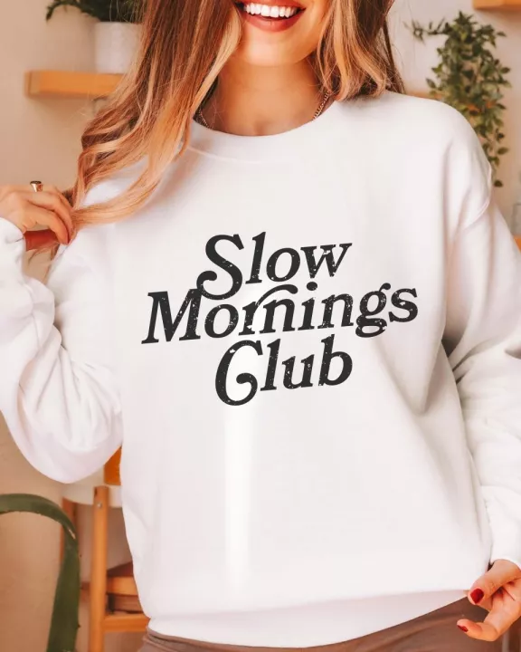 Slow Mornings Club Wholesale Graphic Sweatshirt - Fast Shipping