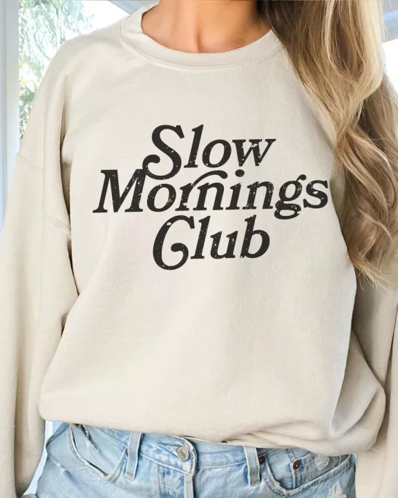 Slow Mornings Club Wholesale Graphic Sweatshirt - Fast Shipping