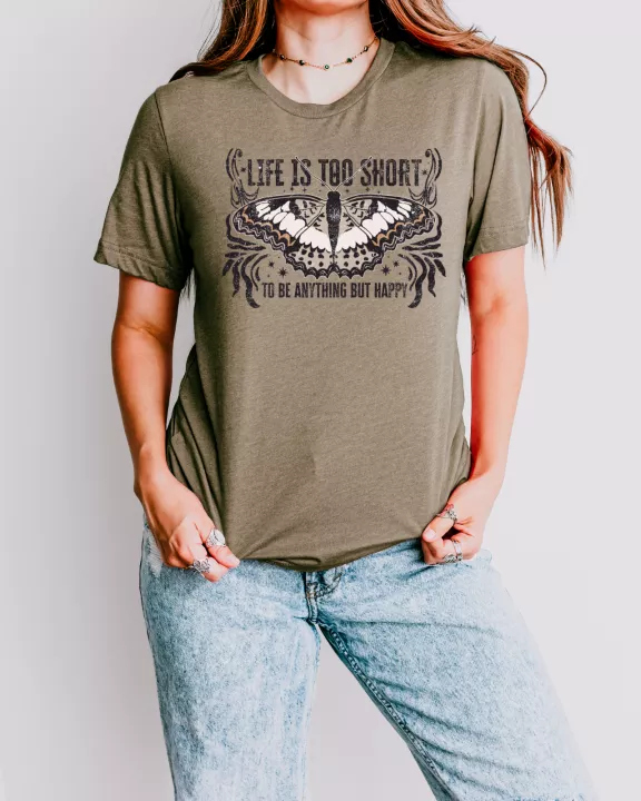 Life Is Too Short, Be Happy Tee