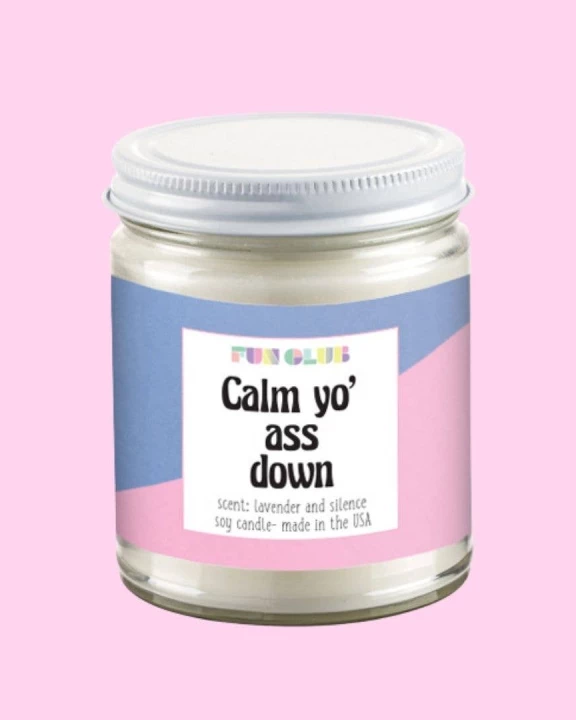 Calm Yo' Ass Down Candle